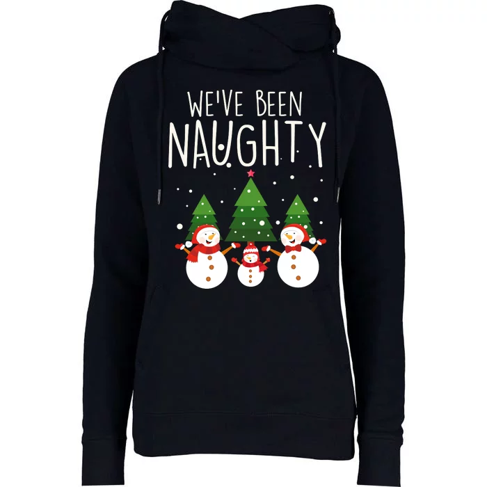 We've Been Naughty Christmas Snowman Womens Funnel Neck Pullover Hood