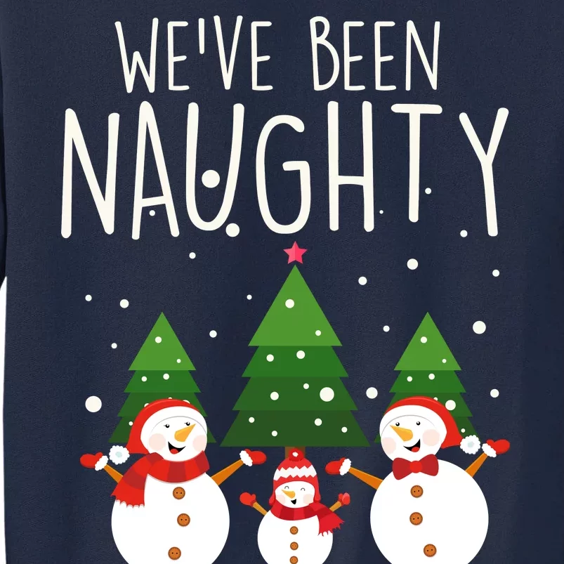 We've Been Naughty Christmas Snowman Tall Sweatshirt