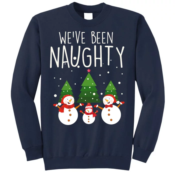 We've Been Naughty Christmas Snowman Tall Sweatshirt