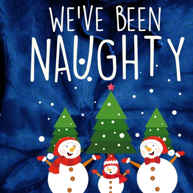 We've Been Naughty Christmas Snowman Tie Dye Hoodie