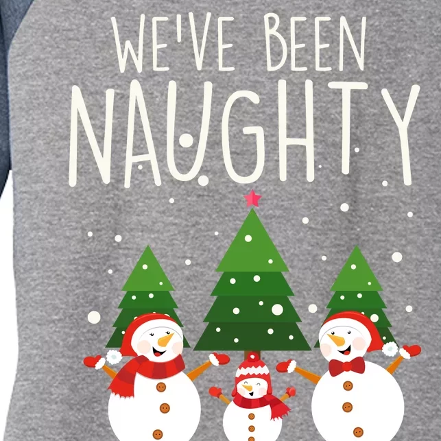 We've Been Naughty Christmas Snowman Women's Tri-Blend 3/4-Sleeve Raglan Shirt