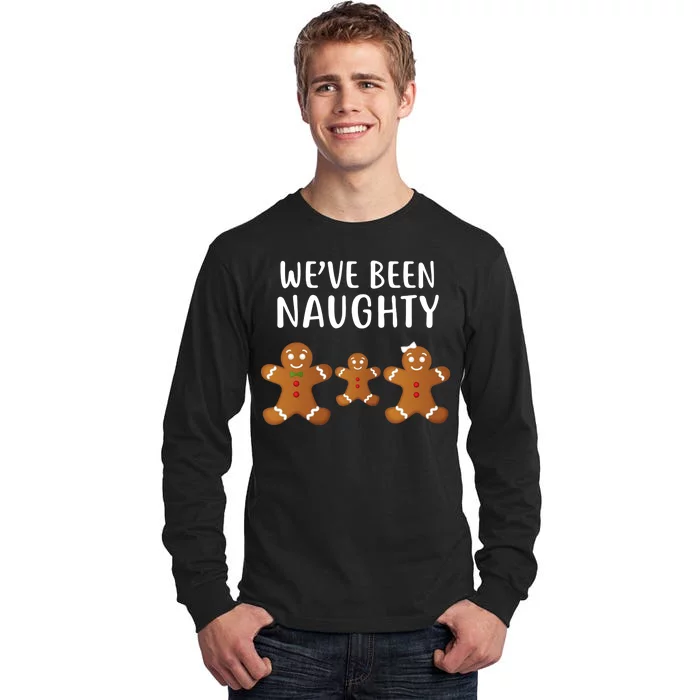 We've Been Naughty Gingerbread Tall Long Sleeve T-Shirt