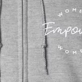 Women Empower Women Feminist International Women's Day Gifts Funny Full Zip Hoodie