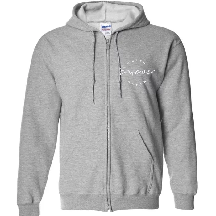 Women Empower Women Feminist International Women's Day Gifts Funny Full Zip Hoodie