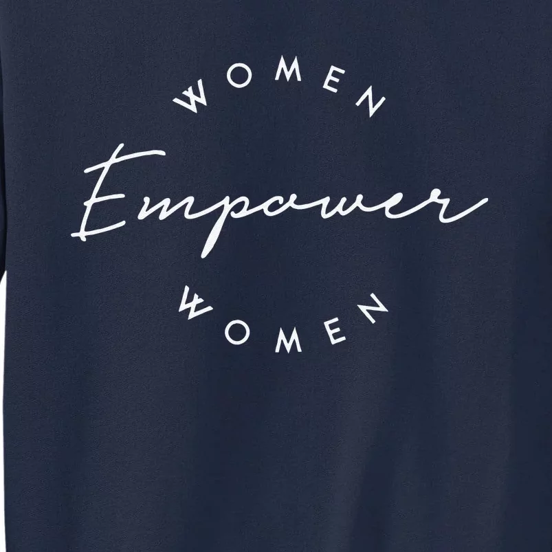 Women Empower Women Feminist International Women's Day Gifts Tall Sweatshirt