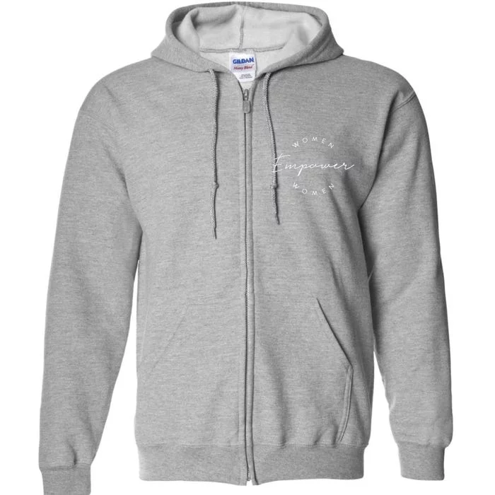 Women Empower Women Feminist International Women's Day Gifts Full Zip Hoodie