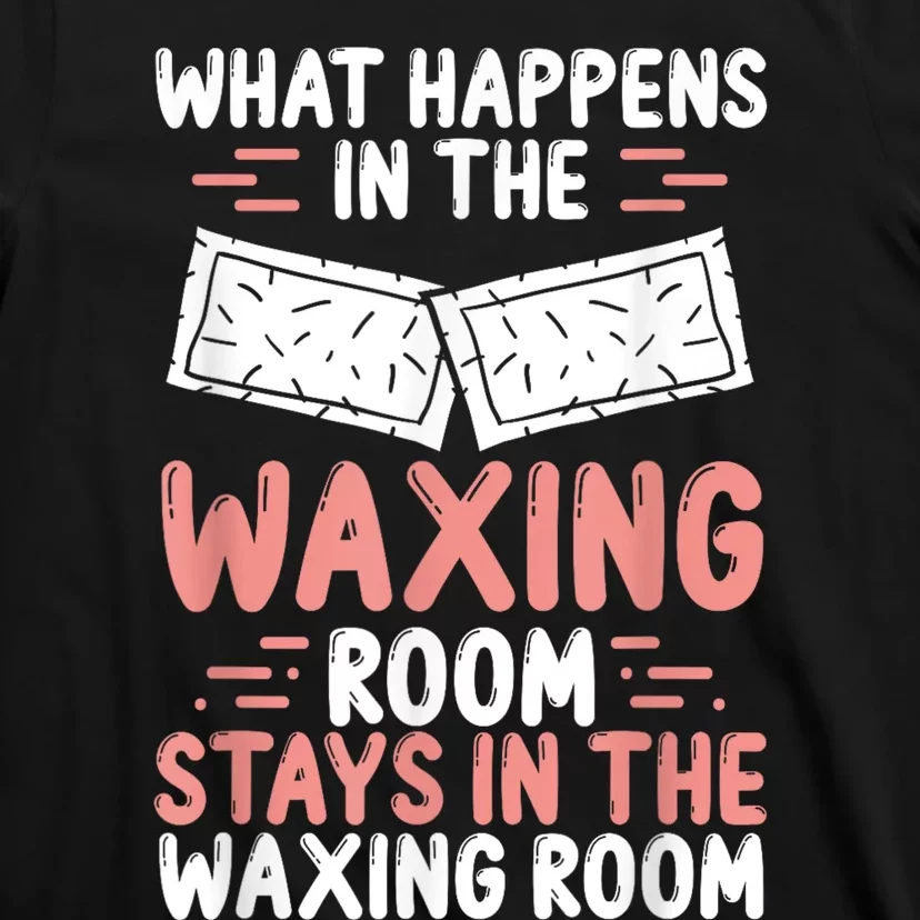 Waxing Esthetician Wax Tech Beauty Cosmetics Cosmetologist T-Shirt