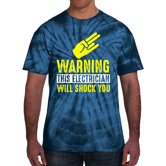 Warning Electrician Will Shock You Tie-Dye T-Shirt