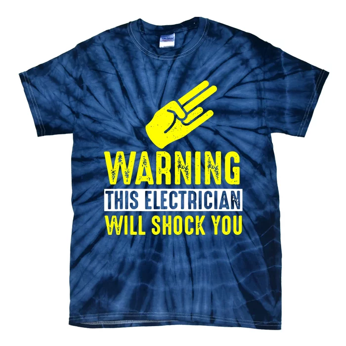 Warning Electrician Will Shock You Tie-Dye T-Shirt