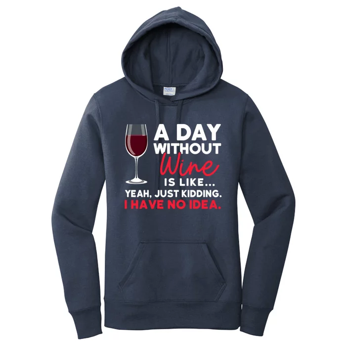 Wine Ers Wine Sommeliers A Day Without Wine Sommeliers Gift Women's Pullover Hoodie