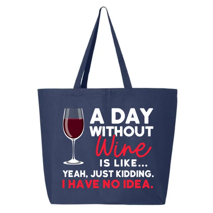 Wine Ers Wine Sommeliers A Day Without Wine Sommeliers Gift 25L Jumbo Tote