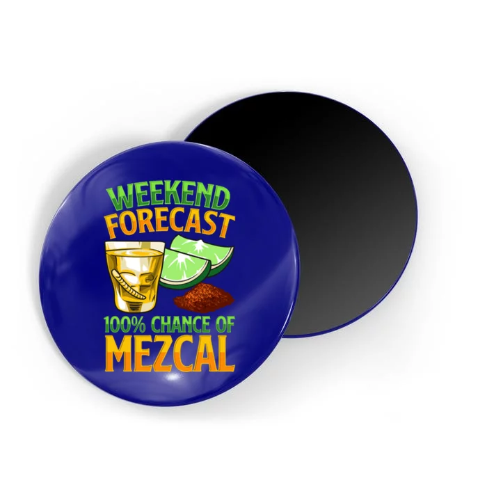 Weekend Forecast 100% Chance Of Mezcal Mescal Beverage Gift Magnet