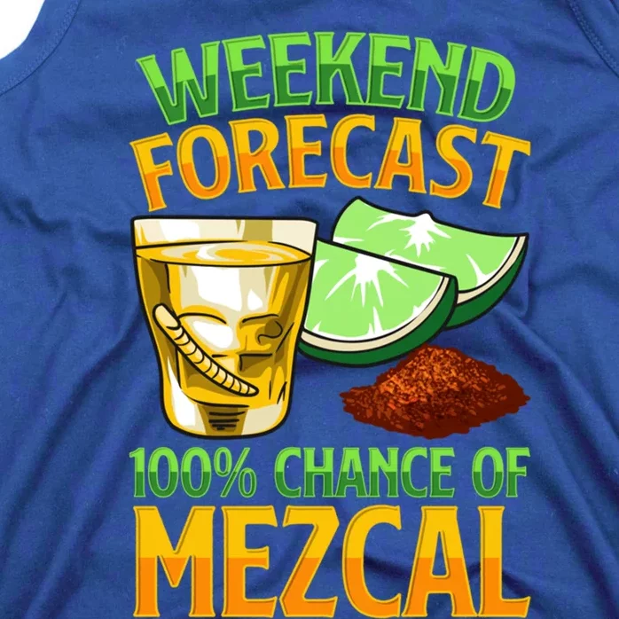 Weekend Forecast 100% Chance Of Mezcal Mescal Beverage Gift Tank Top