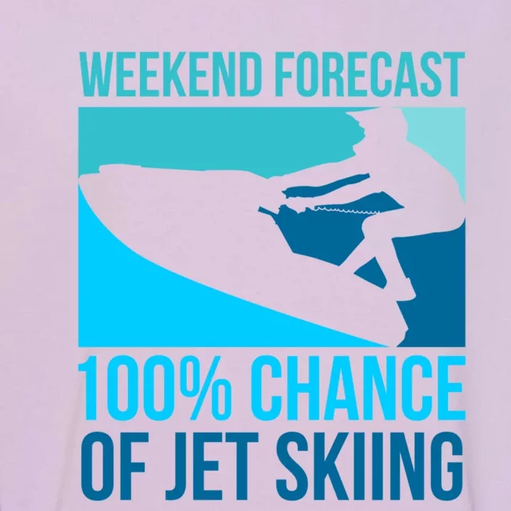 Weekend Forecast 100% Chance Of Jet Skiing Jet Ski Lovers Gift Garment-Dyed Sweatshirt