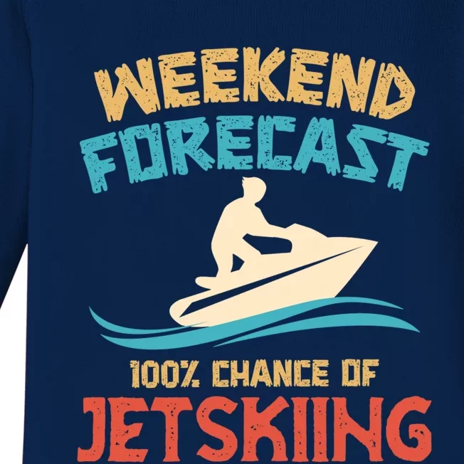 Weekend Forecast 100% Chance Of Jet Skiing Jet Ski Lovers Cool Gift Baby Long Sleeve Bodysuit