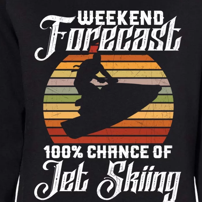 Weekend Forecast 100 Chance Of Jet Skiing Design Cute Gift Womens California Wash Sweatshirt