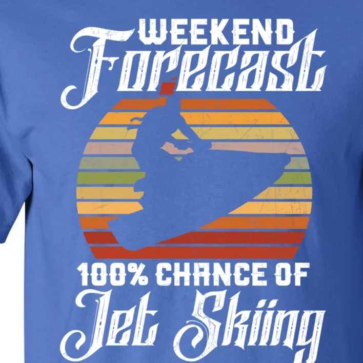 Weekend Forecast 100 Chance Of Jet Skiing Design Cute Gift Tall T-Shirt