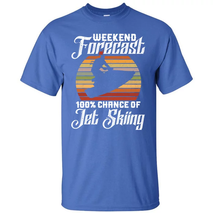 Weekend Forecast 100 Chance Of Jet Skiing Design Cute Gift Tall T-Shirt