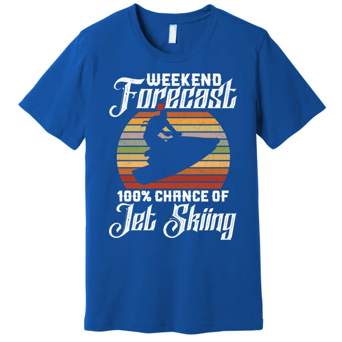 Weekend Forecast 100 Chance Of Jet Skiing Design Cute Gift Premium T-Shirt