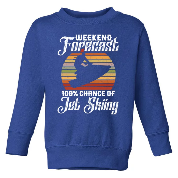 Weekend Forecast 100 Chance Of Jet Skiing Design Cute Gift Toddler Sweatshirt