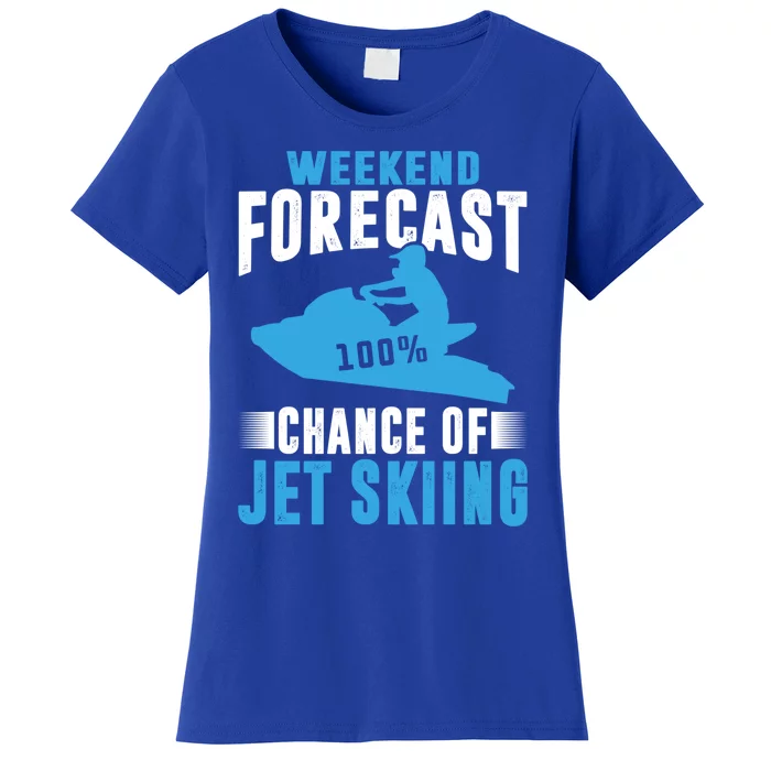 Weekend Forecast 100% Chance Of Jet Skiing Funny Watercraft Cool Gift Women's T-Shirt