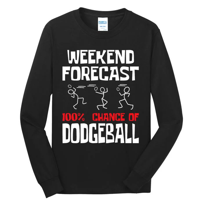 Weekend Forecast 100% Chance Of Dodgeball Dodgeball Player Tall Long Sleeve T-Shirt