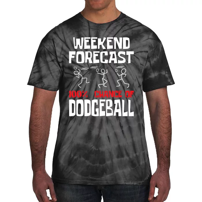 Weekend Forecast 100% Chance Of Dodgeball Dodgeball Player Tie-Dye T-Shirt