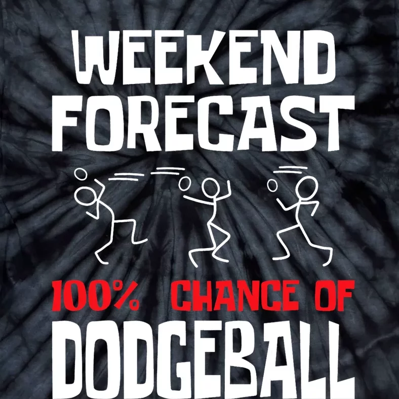 Weekend Forecast 100% Chance Of Dodgeball Dodgeball Player Tie-Dye T-Shirt