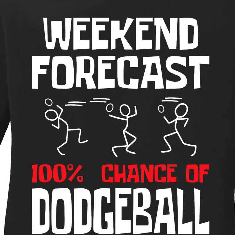 Weekend Forecast 100% Chance Of Dodgeball Dodgeball Player Ladies Long Sleeve Shirt