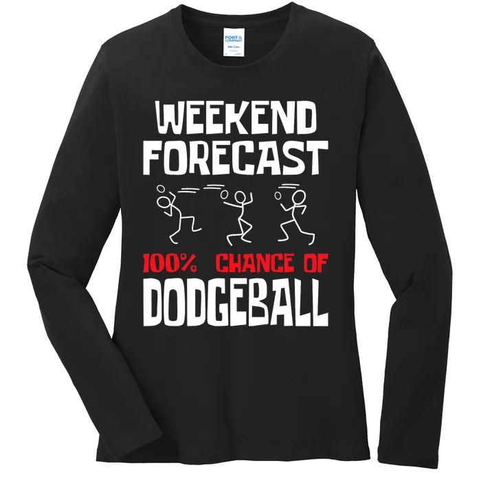 Weekend Forecast 100% Chance Of Dodgeball Dodgeball Player Ladies Long Sleeve Shirt