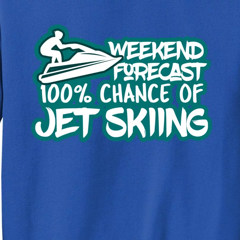 Weekend Forecast 100% Of Jet Skiing Summer Recreational Gift Sweatshirt