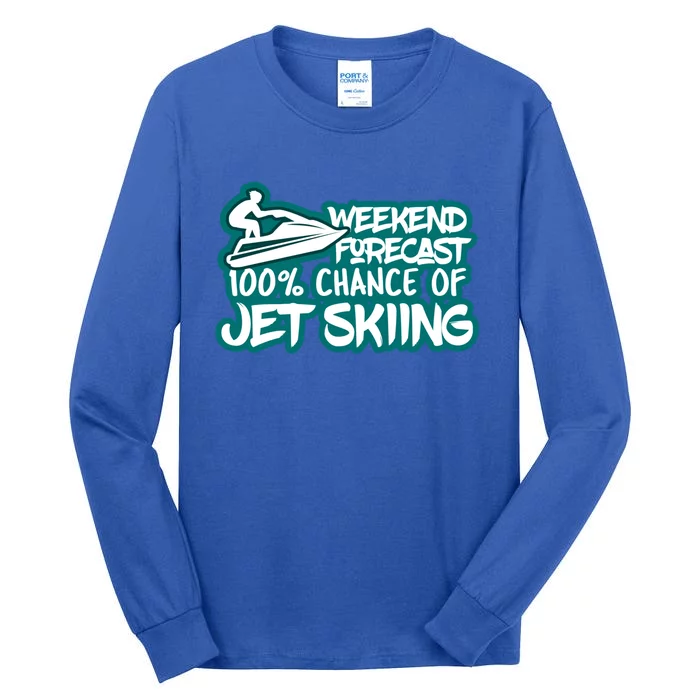 Weekend Forecast 100% Of Jet Skiing Summer Recreational Gift Tall Long Sleeve T-Shirt