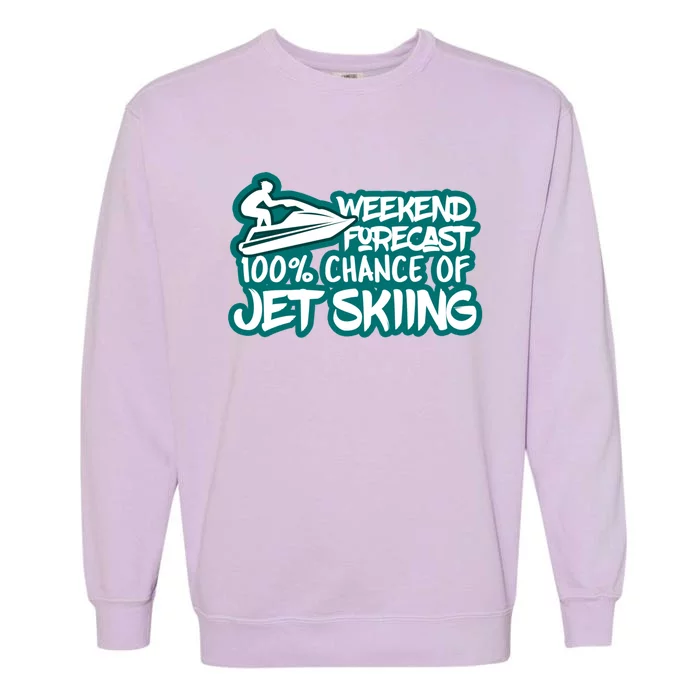 Weekend Forecast 100% Of Jet Skiing Summer Recreational Gift Garment-Dyed Sweatshirt