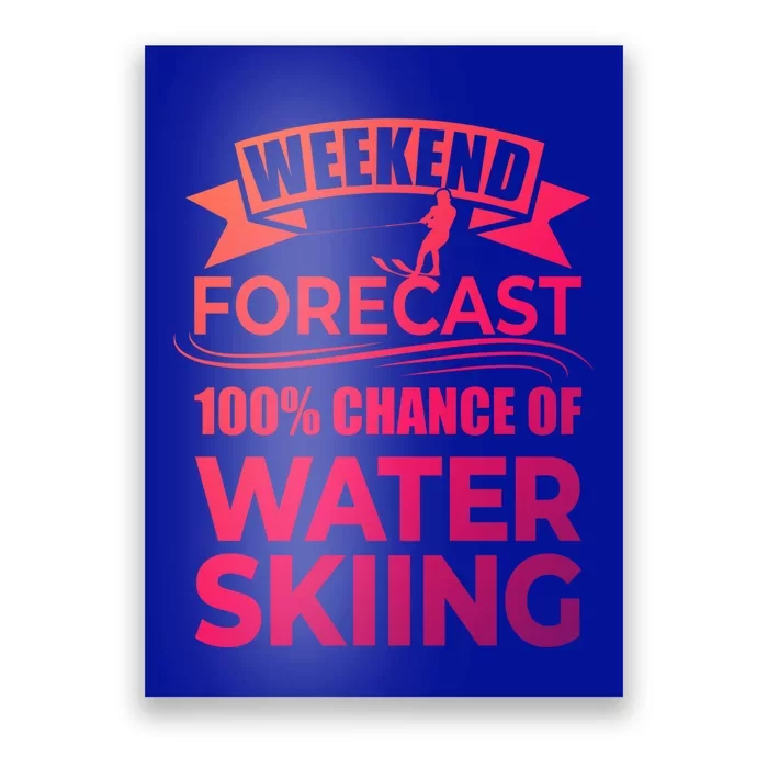 Weekend Forecast 100% Water Skiing Vintage Water Ski Gift Poster