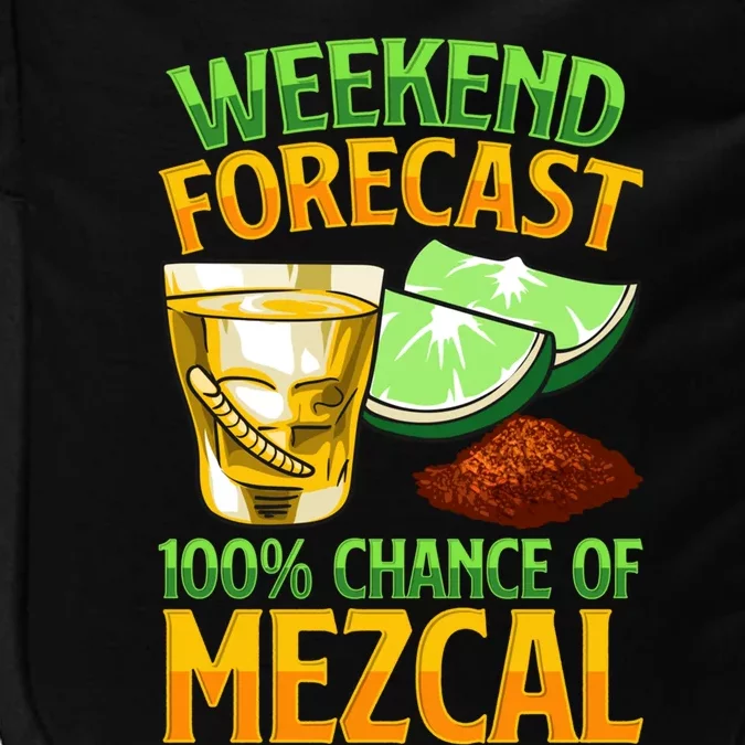 Weekend Forecast 100% Chance Of Mezcal Mescal Beverage Gift Impact Tech Backpack