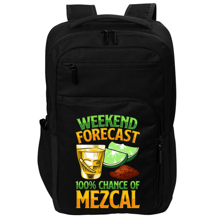 Weekend Forecast 100% Chance Of Mezcal Mescal Beverage Gift Impact Tech Backpack