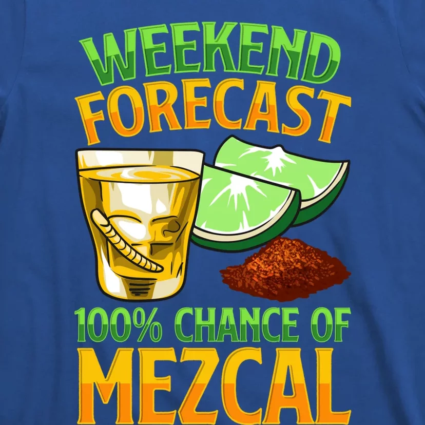 Weekend Forecast 100% Chance Of Mezcal Mescal Beverage Gift T-Shirt