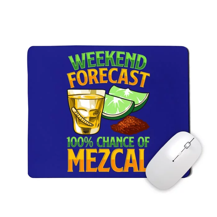 Weekend Forecast 100% Chance Of Mezcal Mescal Beverage Gift Mousepad