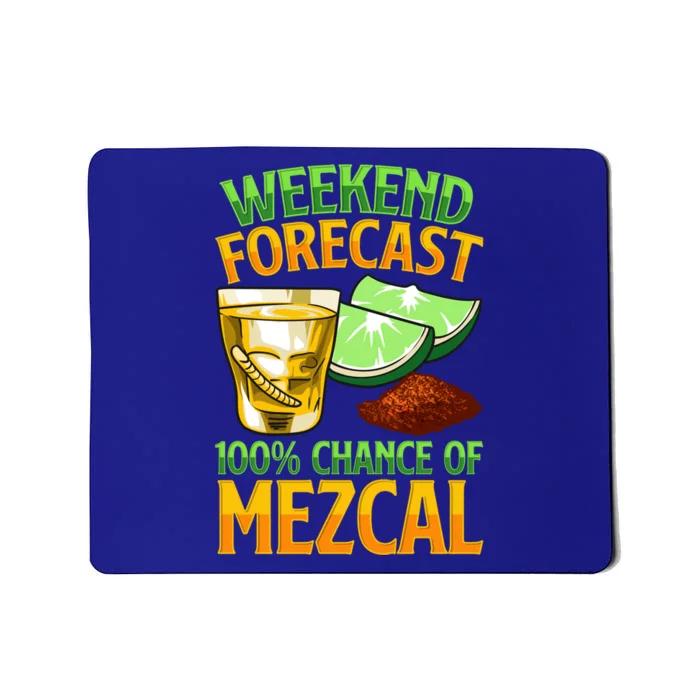 Weekend Forecast 100% Chance Of Mezcal Mescal Beverage Gift Mousepad