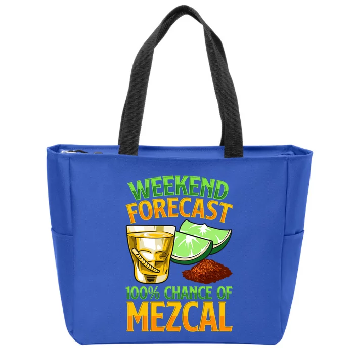 Weekend Forecast 100% Chance Of Mezcal Mescal Beverage Gift Zip Tote Bag