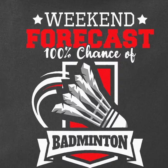 Weekend Forecast 100 Chance Of Badminton Shuttlecock Bird Zip Tote Bag