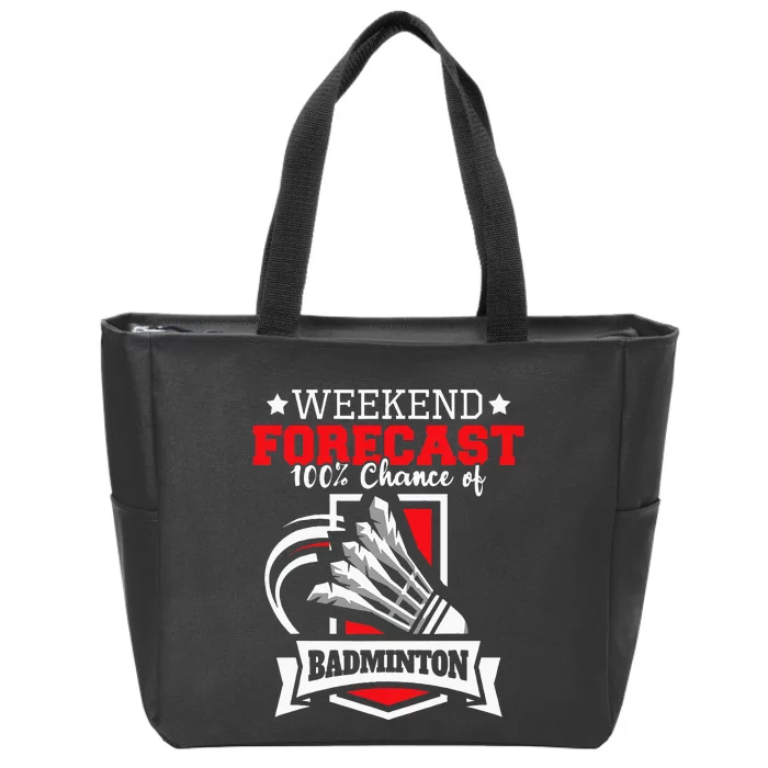 Weekend Forecast 100 Chance Of Badminton Shuttlecock Bird Zip Tote Bag