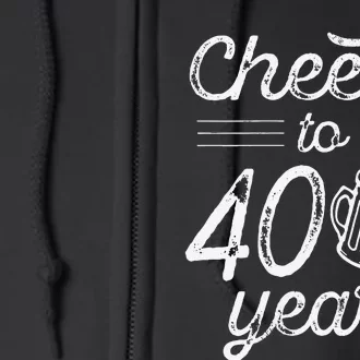 Womens Funny 40th Birthday Gift Cheers To 40 Years Happy 40th Bday Full Zip Hoodie