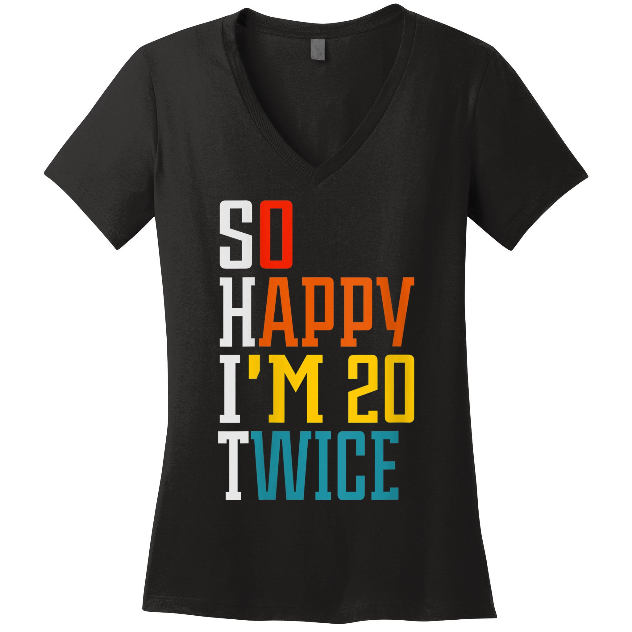 Teeshirtpalace Wom.e.ns Funny 40th Birthday Tee So Happy I'm 20 Twice Birthday Humor V-Neck Tall T-Shirt