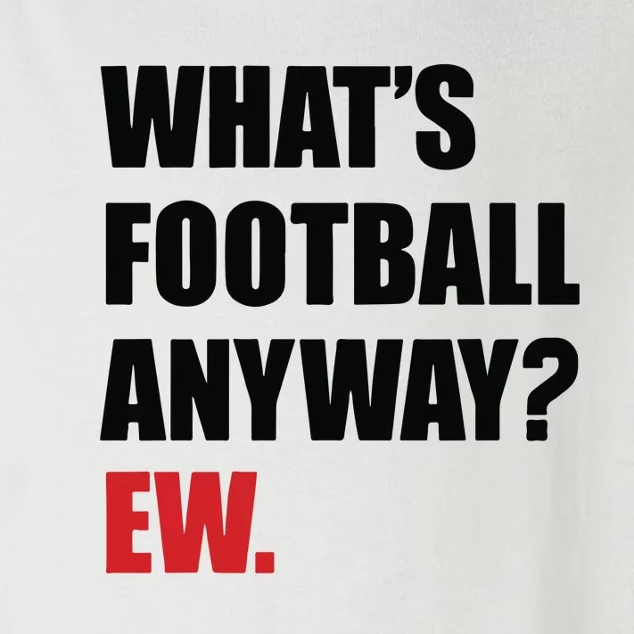 What’S Football Anyway Ew Toddler Long Sleeve Shirt