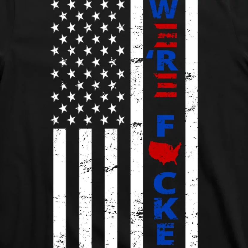 Were F!!cked Anti Biden Pro Republican T-Shirt