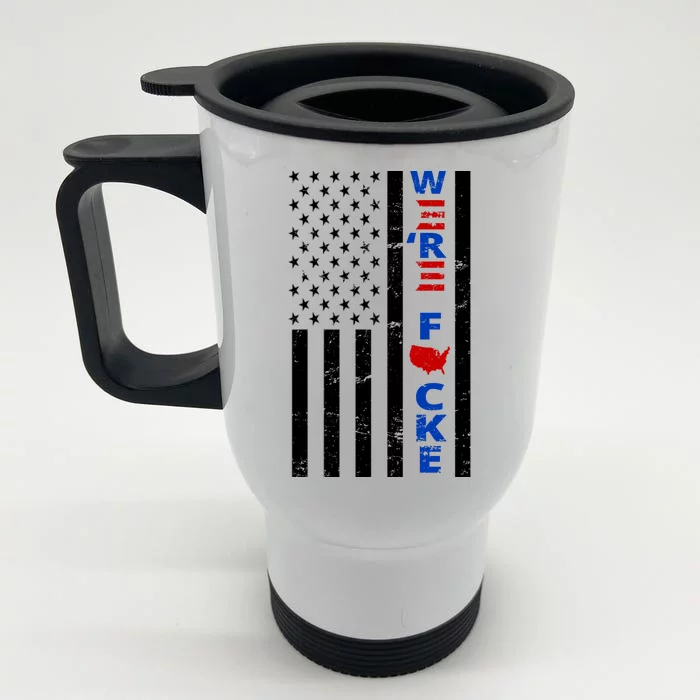 Were F!!cked Anti Biden Pro Republican Front & Back Stainless Steel Travel Mug