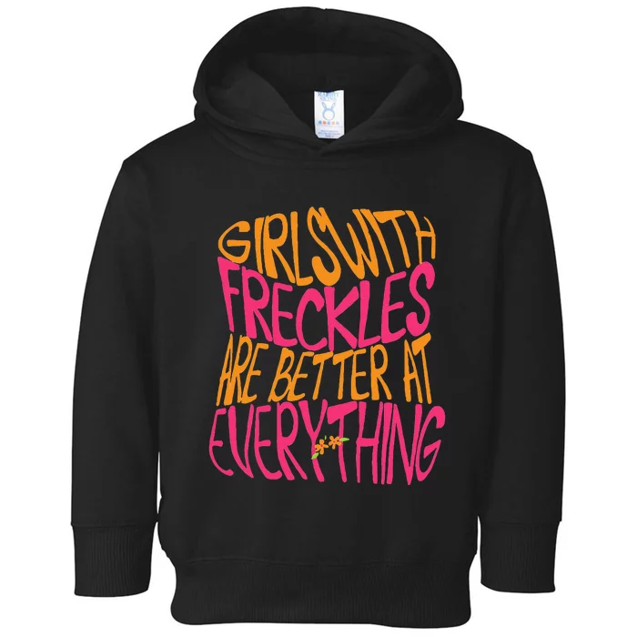 With Freckles Are Better At Everything Gift Toddler Hoodie