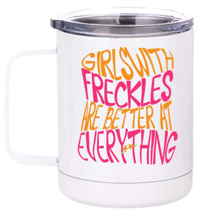 With Freckles Are Better At Everything Gift Front & Back 12oz Stainless Steel Tumbler Cup