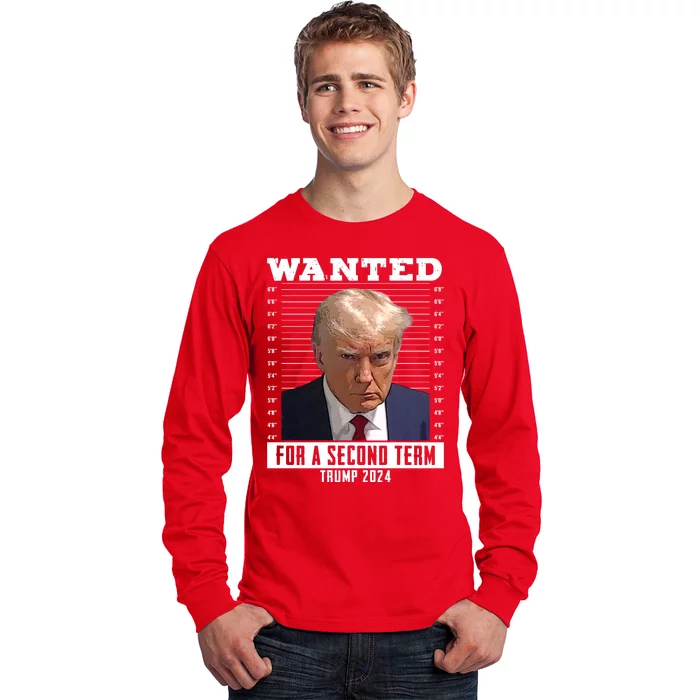 Wanted For A Second Term Trump 2024 Mugshot Long Sleeve Shirt